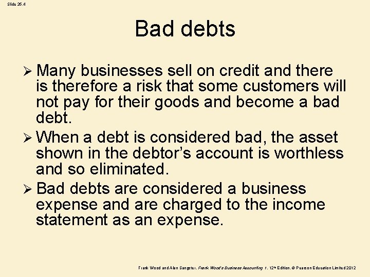 Slide 25. 4 Bad debts Ø Many businesses sell on credit and there is