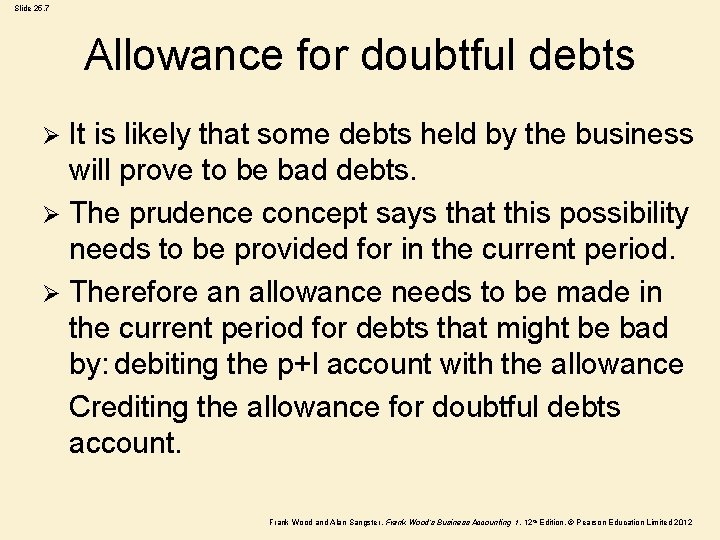 Slide 25. 7 Allowance for doubtful debts It is likely that some debts held