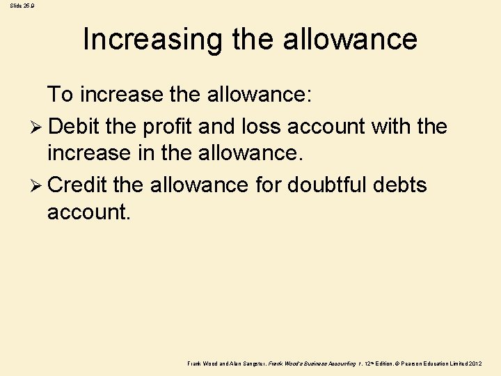 Slide 25. 9 Increasing the allowance To increase the allowance: Ø Debit the profit