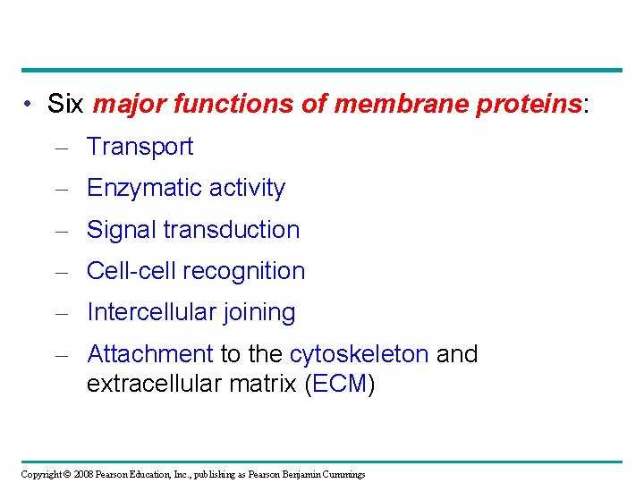 • Six major functions of membrane proteins: – Transport – Enzymatic activity –