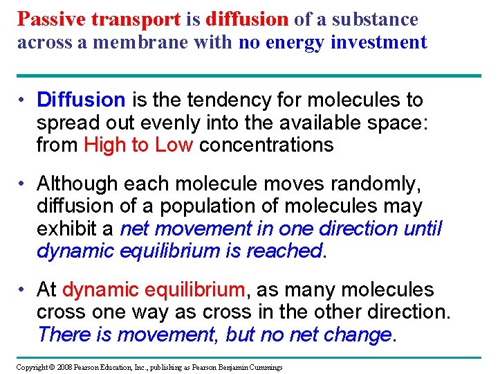 Passive transport is diffusion of a substance across a membrane with no energy investment
