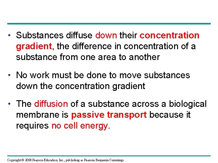  • Substances diffuse down their concentration gradient, the difference in concentration of a