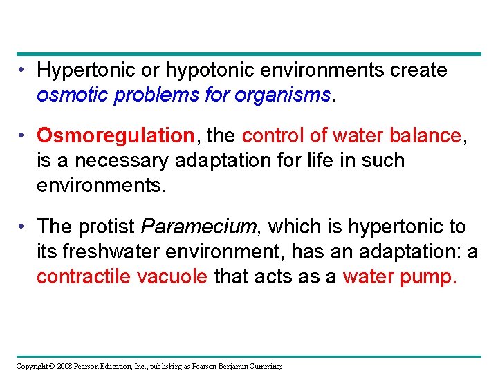  • Hypertonic or hypotonic environments create osmotic problems for organisms. • Osmoregulation, the