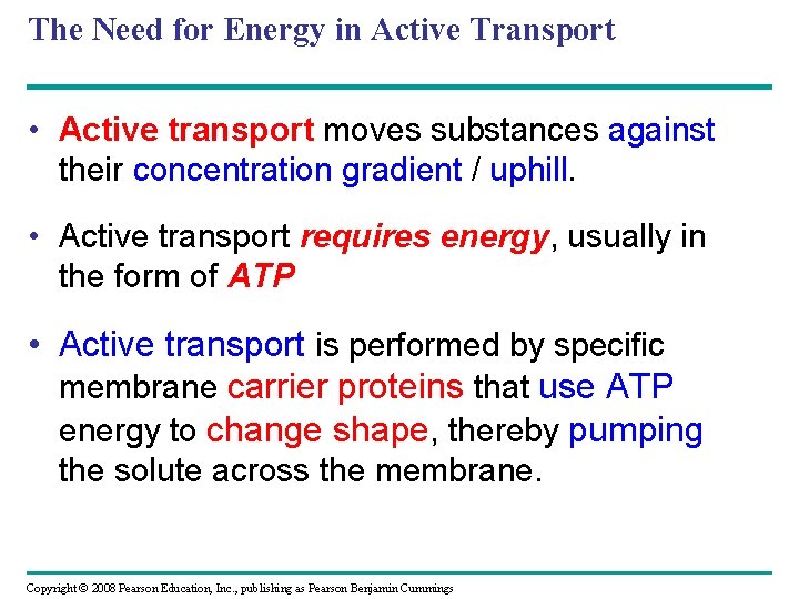 The Need for Energy in Active Transport • Active transport moves substances against their