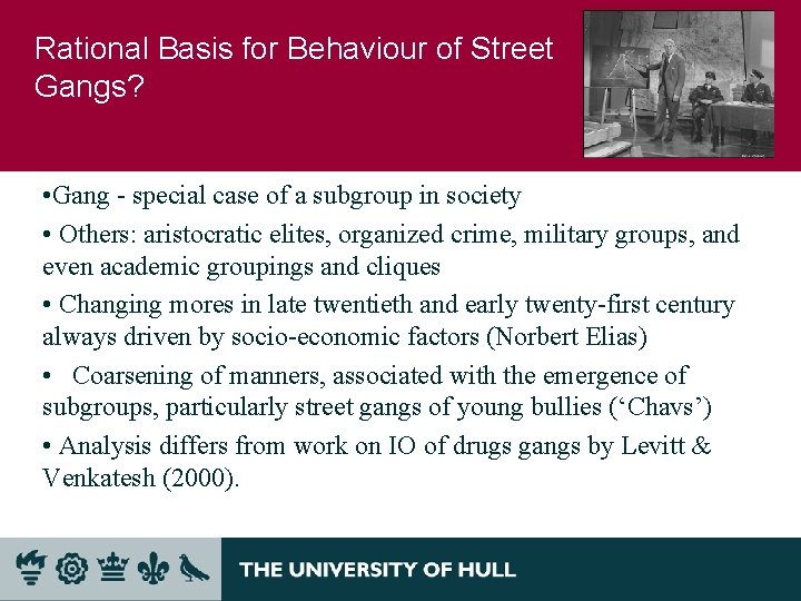 Rational Basis for Behaviour of Street Gangs? • Gang - special case of a