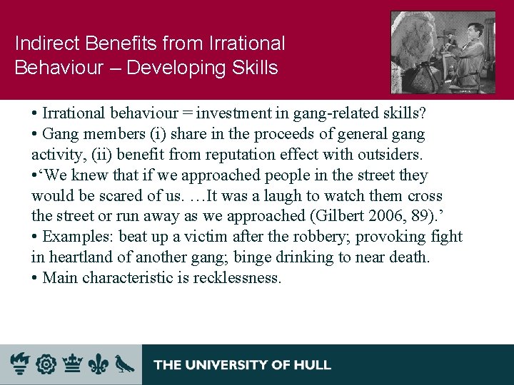 Indirect Benefits from Irrational Behaviour – Developing Skills • Irrational behaviour = investment in