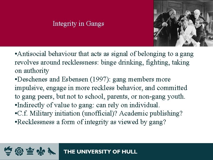 Integrity in Gangs • Antisocial behaviour that acts as signal of belonging to a