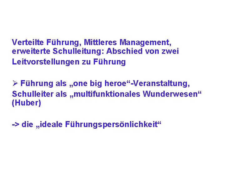 Verteilte Führung, Mittleres Management, erweiterte Schulleitung: Abschied von zwei Leitvorstellungen zu Führung Ø Führung