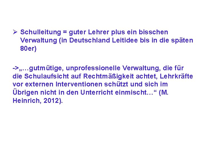 Ø Schulleitung = guter Lehrer plus ein bisschen Verwaltung (in Deutschland Leitidee bis in