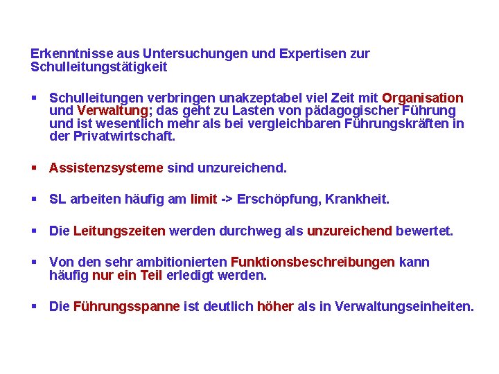 Erkenntnisse aus Untersuchungen und Expertisen zur Schulleitungstätigkeit § Schulleitungen verbringen unakzeptabel viel Zeit mit