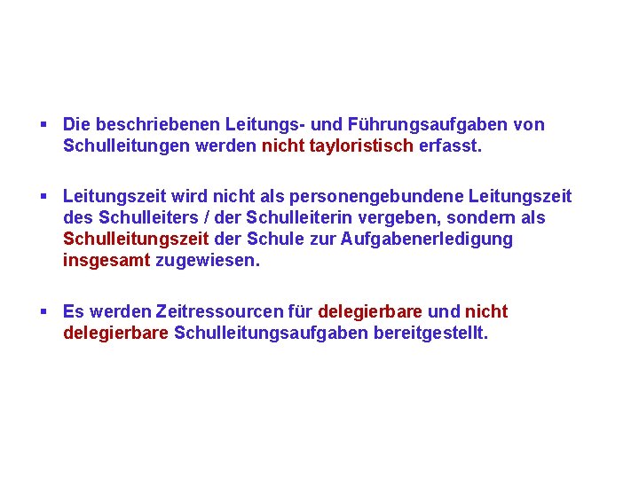 § Die beschriebenen Leitungs- und Führungsaufgaben von Schulleitungen werden nicht tayloristisch erfasst. § Leitungszeit