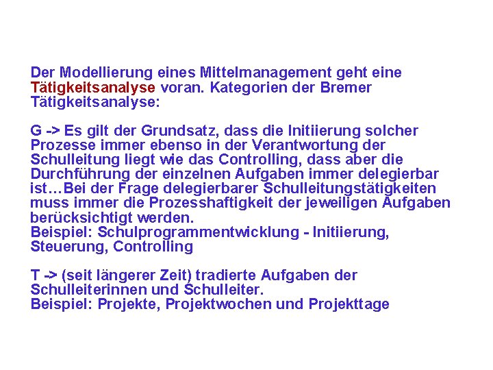 Der Modellierung eines Mittelmanagement geht eine Tätigkeitsanalyse voran. Kategorien der Bremer Tätigkeitsanalyse: G ->