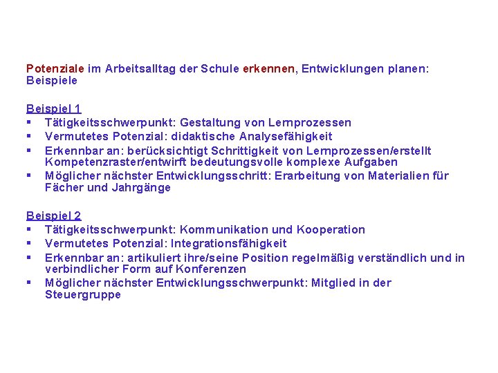 Potenziale im Arbeitsalltag der Schule erkennen, Entwicklungen planen: Beispiele Beispiel 1 § Tätigkeitsschwerpunkt: Gestaltung