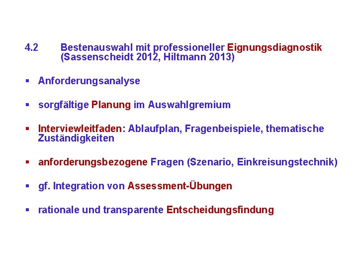 4. 2 Bestenauswahl mit professioneller Eignungsdiagnostik (Sassenscheidt 2012, Hiltmann 2013) § Anforderungsanalyse § sorgfältige