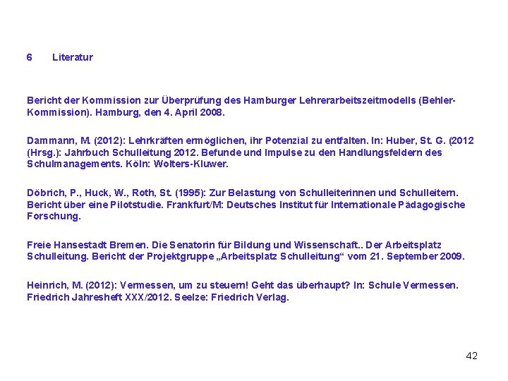 6 Literatur Bericht der Kommission zur Überprüfung des Hamburger Lehrerarbeitszeitmodells (Behler. Kommission). Hamburg, den