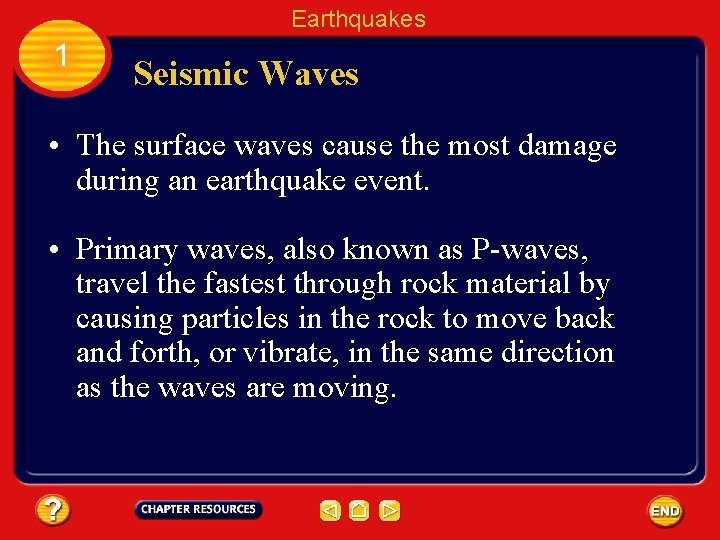 Earthquakes 1 Seismic Waves • The surface waves cause the most damage during an