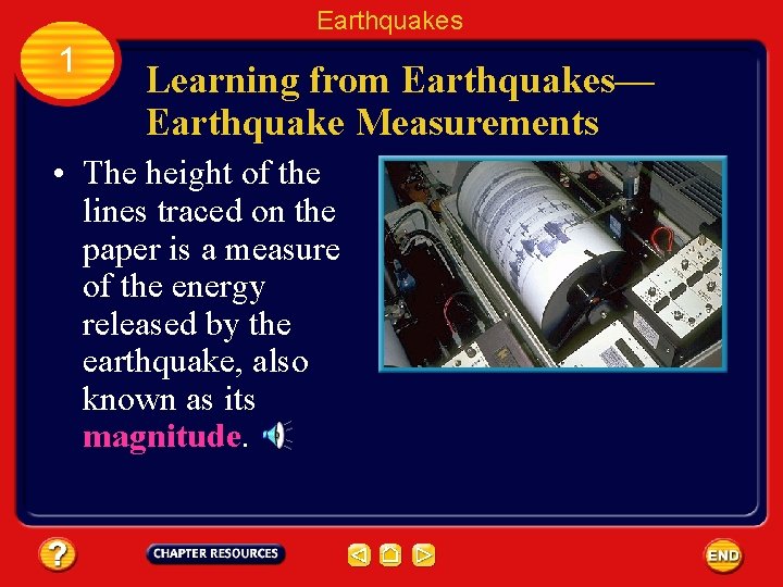 Earthquakes 1 Learning from Earthquakes— Earthquake Measurements • The height of the lines traced