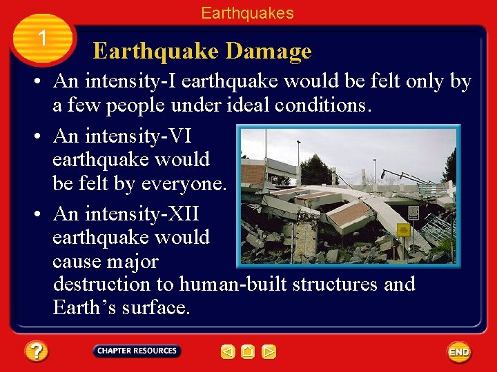 Earthquakes 1 Earthquake Damage • An intensity-I earthquake would be felt only by a