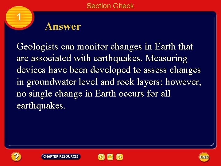 Section Check 1 Answer Geologists can monitor changes in Earth that are associated with