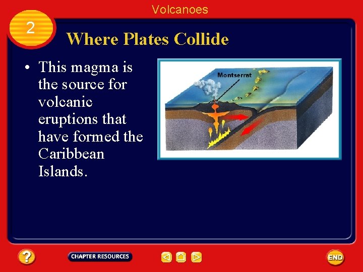 Volcanoes 2 Where Plates Collide • This magma is the source for volcanic eruptions