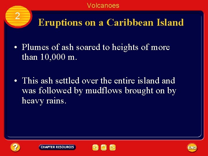 Volcanoes 2 Eruptions on a Caribbean Island • Plumes of ash soared to heights