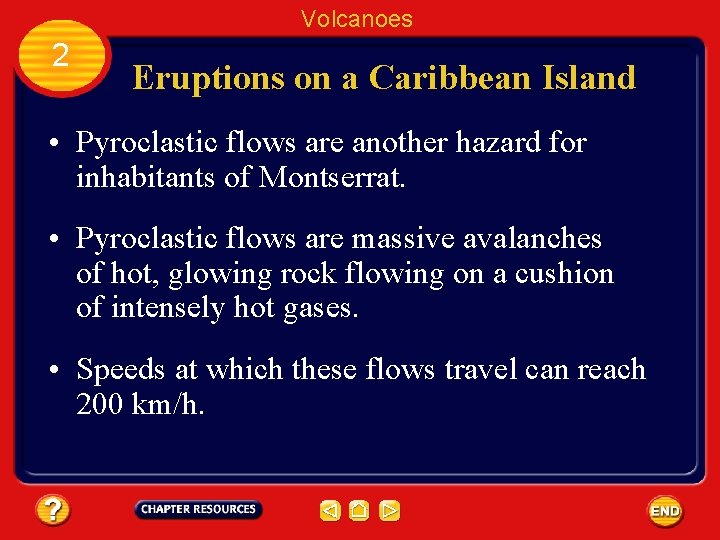 Volcanoes 2 Eruptions on a Caribbean Island • Pyroclastic flows are another hazard for