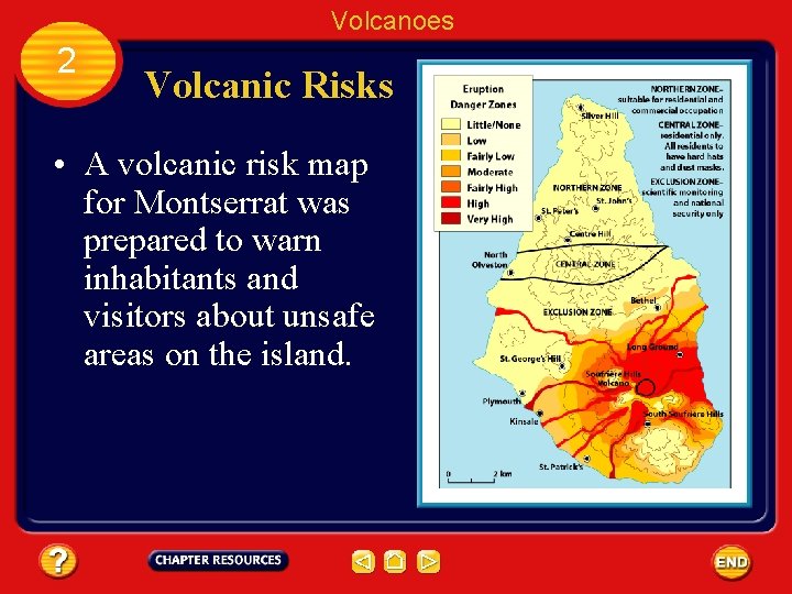 Volcanoes 2 Volcanic Risks • A volcanic risk map for Montserrat was prepared to