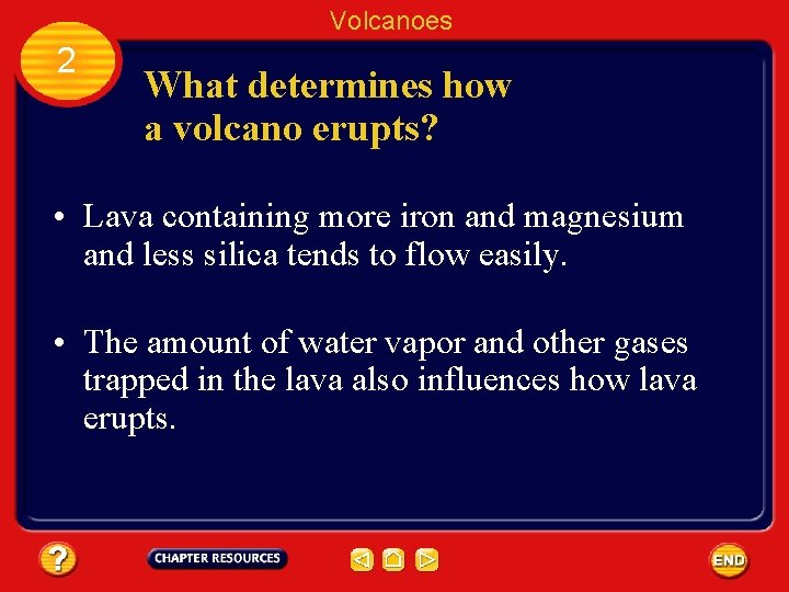 Volcanoes 2 What determines how a volcano erupts? • Lava containing more iron and