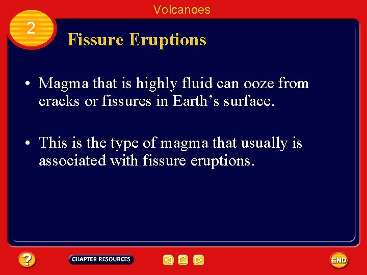 Volcanoes 2 Fissure Eruptions • Magma that is highly fluid can ooze from cracks