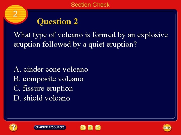 Section Check 2 Question 2 What type of volcano is formed by an explosive