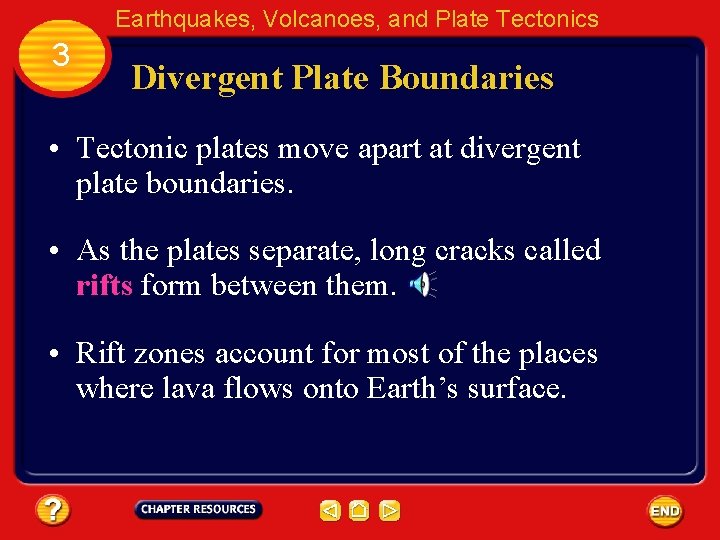 Earthquakes, Volcanoes, and Plate Tectonics 3 Divergent Plate Boundaries • Tectonic plates move apart