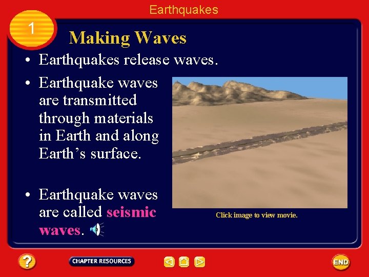 Earthquakes 1 Making Waves • Earthquakes release waves. • Earthquake waves are transmitted through