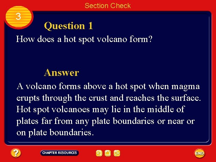 Section Check 3 Question 1 How does a hot spot volcano form? Answer A