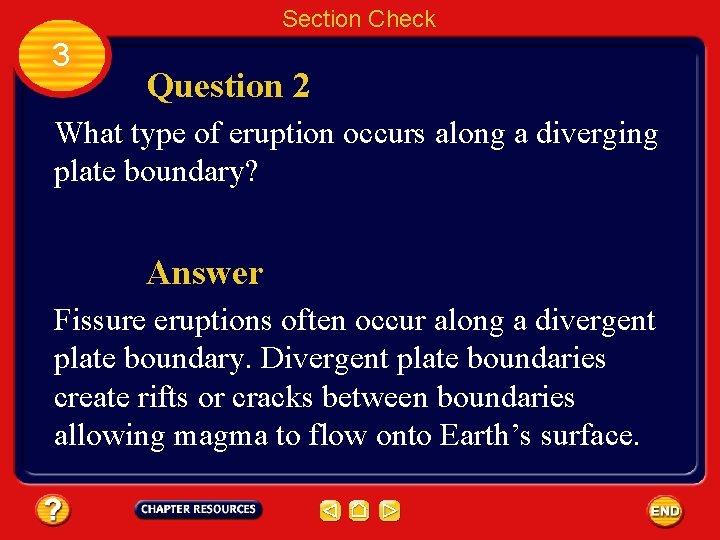 Section Check 3 Question 2 What type of eruption occurs along a diverging plate