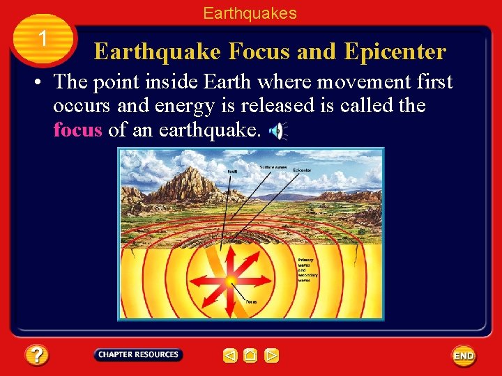 Earthquakes 1 Earthquake Focus and Epicenter • The point inside Earth where movement first