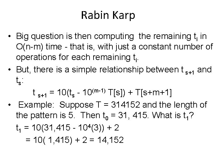 Rabin Karp • Big question is then computing the remaining ti in O(n-m) time