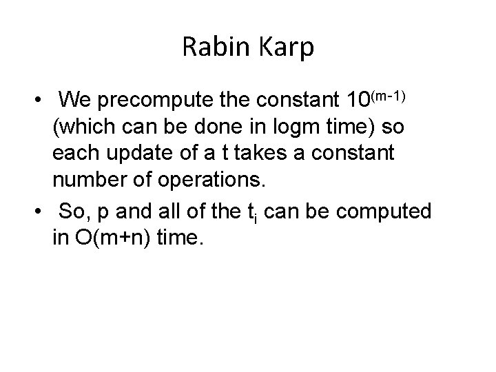 Rabin Karp • We precompute the constant 10(m-1) (which can be done in logm
