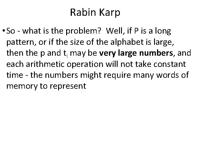 Rabin Karp • So - what is the problem? Well, if P is a