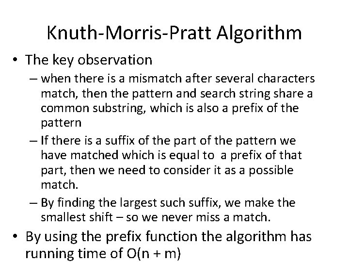 Knuth-Morris-Pratt Algorithm • The key observation – when there is a mismatch after several