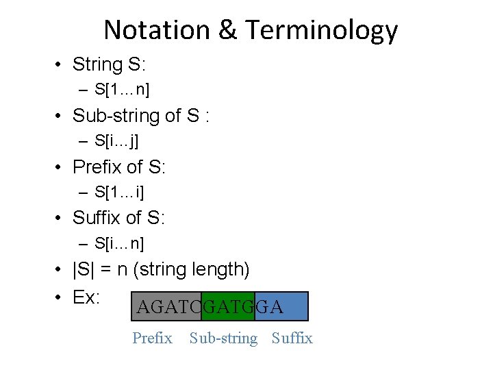Notation & Terminology • String S: – S[1…n] • Sub-string of S : –