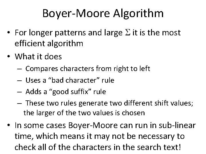 Boyer-Moore Algorithm • For longer patterns and large it is the most efficient algorithm