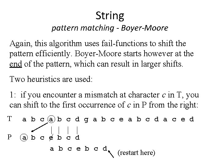 String pattern matching - Boyer-Moore Again, this algorithm uses fail-functions to shift the pattern