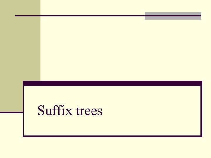 Suffix trees 