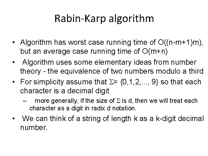 Rabin-Karp algorithm • Algorithm has worst case running time of O((n-m+1)m), but an average