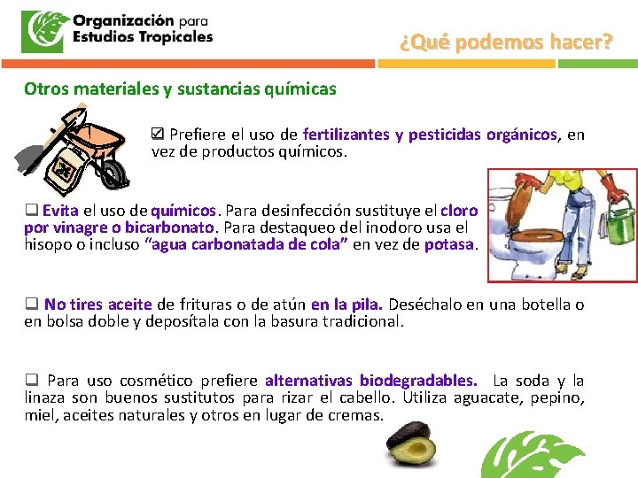 ¿Qué podemos hacer? Otros materiales y sustancias químicas Prefiere el uso de fertilizantes y