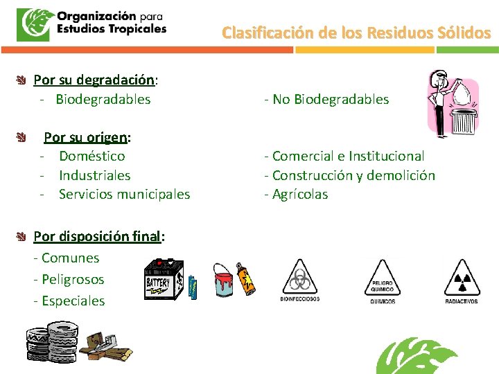 Clasificación de los Residuos Sólidos Por su degradación: - Biodegradables Por su origen: -