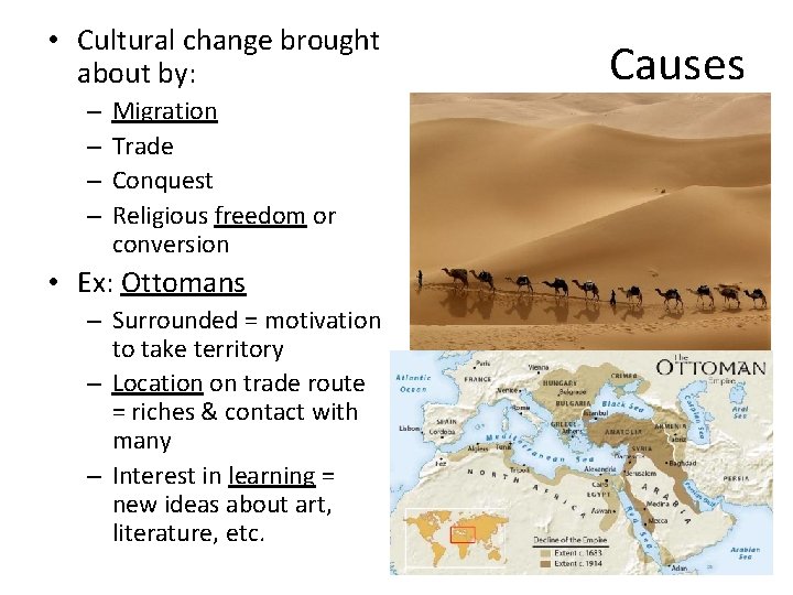  • Cultural change brought about by: – – Migration Trade Conquest Religious freedom