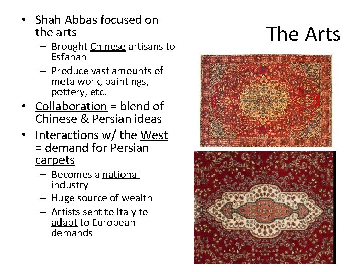  • Shah Abbas focused on the arts – Brought Chinese artisans to Esfahan