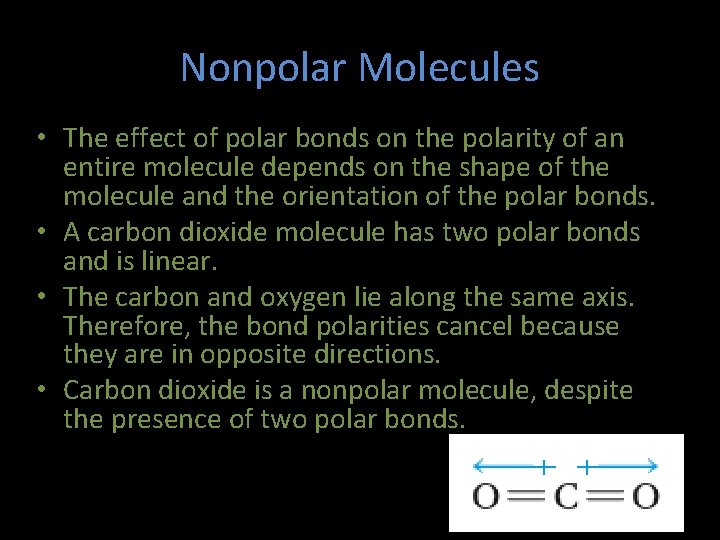 Nonpolar Molecules • The effect of polar bonds on the polarity of an entire