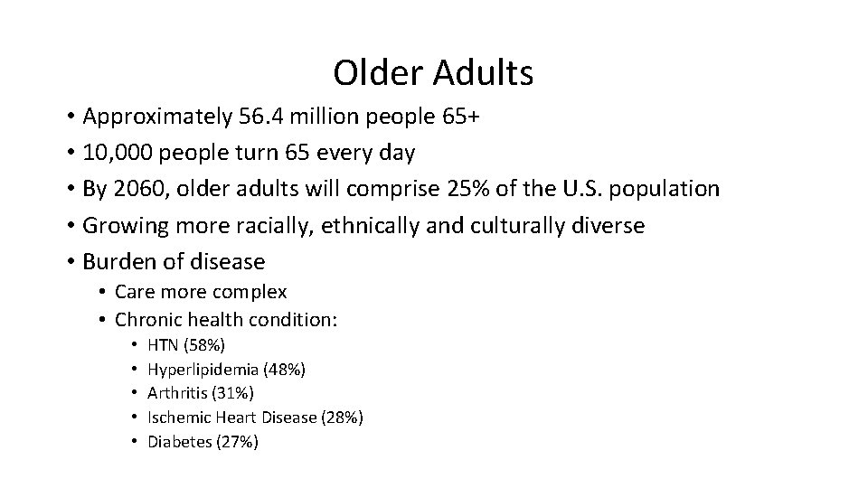 Older Adults • Approximately 56. 4 million people 65+ • 10, 000 people turn